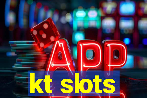 kt slots